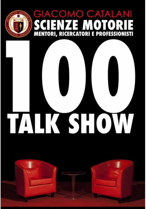 100 Talk Show Scienze Motorie, Mentori, Ricercatori e Professionisti