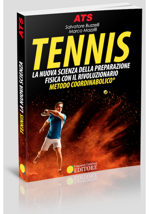 Tennis La Nuova Scienza della Preparazione Fisica con il rivoluzionario Metodo Coordinabolico®